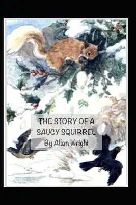 The Story of a Saucy Squirrel