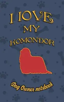 I Love My Komondor - Dog Owner Notebook: Doggy Style Designed Pages for Dog Owner to Note Training Log and Daily Adventures.