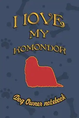 I Love My Komondor - Dog Owner Notebook: Doggy Style Designed Pages for Dog Owner to Note Training Log and Daily Adventures.
