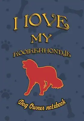 I Love My Kooikerhondje - Dog Owner Notebook: Doggy Style Designed Pages for Dog Owner to Note Training Log and Daily Adventures.