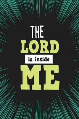 The Lord Is Inside Me: One Subject College Ruled Notebook