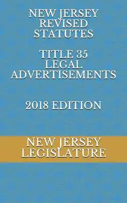 New Jersey Revised Statutes Title 35 Legal Advertisements 2018 Edition