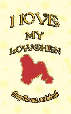 I Love My Lowchen - Dog Owner Notebook: Doggy Style Designed Pages for Dog Owner to Note Training Log and Daily Adventures.
