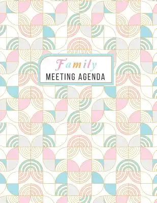 Family Meeting Agenda: 53 Weeks Record and Writing Your Family Meetings Agenda