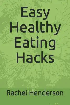 Easy Healthy Eating Hacks