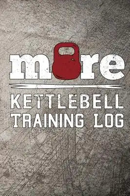 More Kettlebell Training Log: Workout Tracker