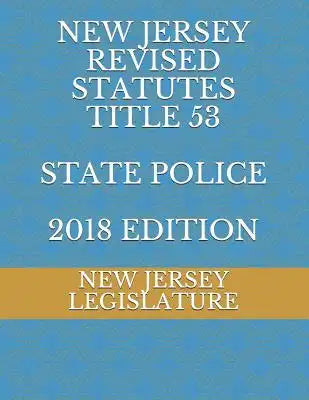 New Jersey Revised Statutes Title 53 State Police 2018 Edition
