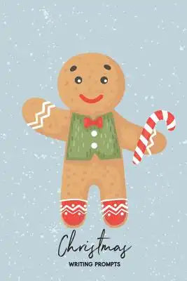 Christmas Writing Prompts: 40 Seasonal Story & Drawing Prompts Gingerbread