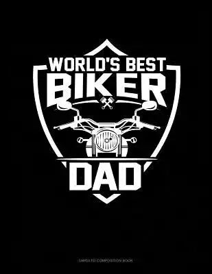 World's Best Biker Dad: Unruled Composition Book