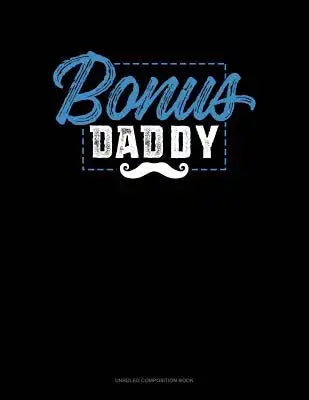 Bonus Daddy: Unruled Composition Book