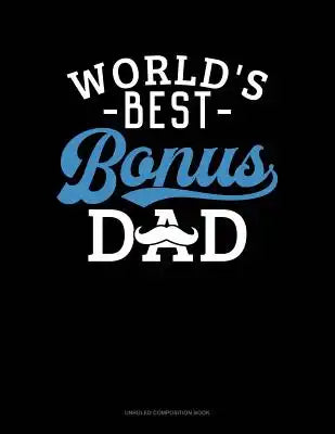 World's Best Bonus Dad: Unruled Composition Book