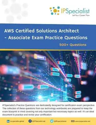 AWS Certified Solutions Architect - Associate Exam Practice Questions: 500+ Questions