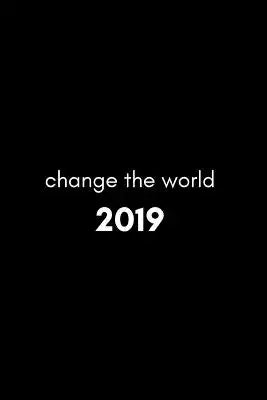 Change the World 2019: Week to View Daily Personal Diary for Appointments, Scheduling and Goals