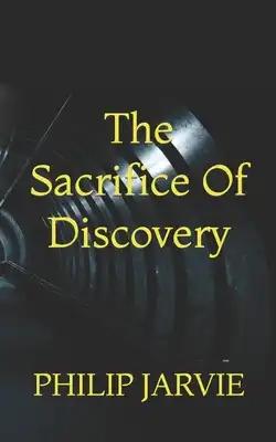 The Sacrifice of Discovery