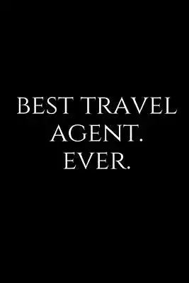 Best Travel Agent. Ever.: A Wide Ruled Notebook