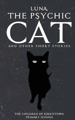 Luna, The Psychic Cat: and other short stories