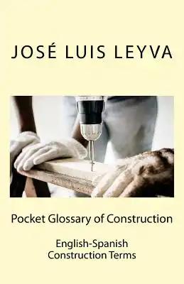 Pocket Glossary of Construction: English-Spanish Construction Terms
