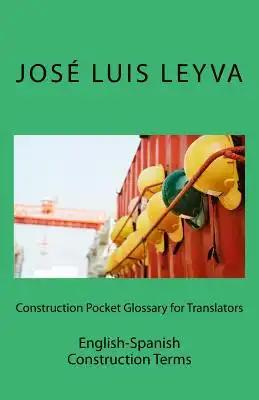 Construction Pocket Glossary for Translators: English-Spanish Construction Terms