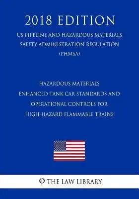 Hazardous Materials - Enhanced Tank Car Standards and Operational Controls for High-Hazard Flammable Trains (US Pipeline and Hazardous Materials Safet