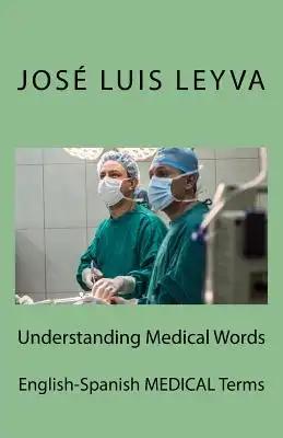 Understanding Medical Words: English-Spanish Medical Terms