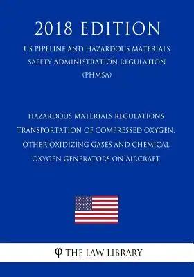 Hazardous Materials Regulations - Transportation of Compressed Oxygen, Other Oxidizing Gases and Chemical Oxygen Generators on Aircraft (US Pipeline a