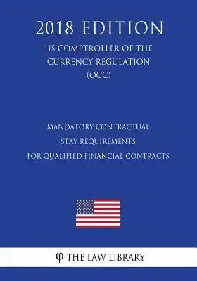 Margin and Capital Requirements for Covered Swap Entities (US Comptroller of the Currency Regulation) (OCC) (2018 Edition)
