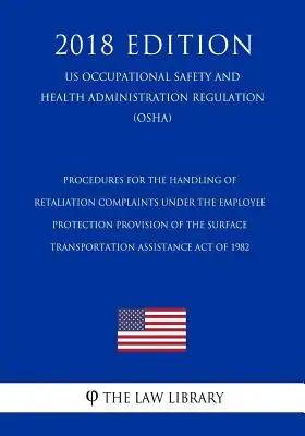 Procedures for the Handling of Retaliation Complaints Under the Employee Protection Provision of the Surface Transportation Assistance Act of 1982 (US