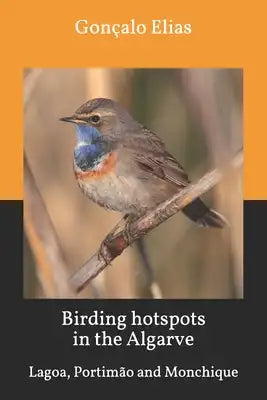 Birding hotspots in the Algarve: Lagoa, Portimão and Monchique