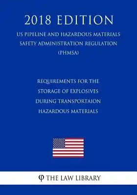 Requirements for the Storage of Explosives During Transportaion - Hazardous Materials (US Pipeline and Hazardous Materials Safety Administration Regul