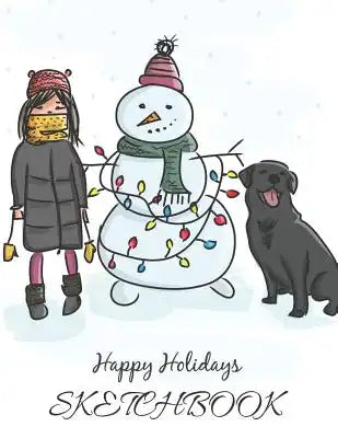 Happy Holidays Sketchbook: Seasons Greetings It's Cold Outside Sketchpad