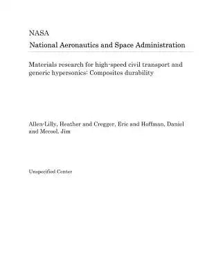 Materials Research for High-Speed Civil Transport and Generic Hypersonics: Composites Durability