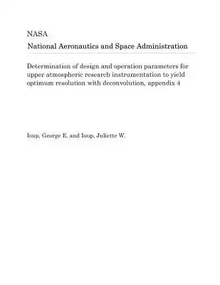 Determination of Design and Operation Parameters for Upper Atmospheric Research Instrumentation to Yield Optimum Resolution with Deconvolution, Append
