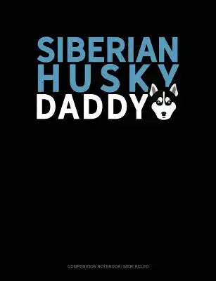 Husky Daddy: Composition Notebook: Wide Ruled