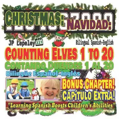 Christmas: Counting Elves 1 to 20. Bilingual Spanish-English. Bonus Chapter!: Navidad: Contando Duendes 1 al 20. Bilingüe Español