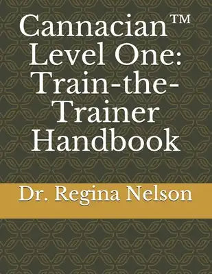 Cannacian(TM) Level One: Train-the-Trainer Handbook