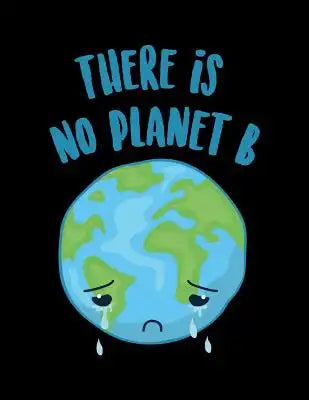 There Is No Planet B: The Perfect Vegan Notebook for Every Environmentalist
