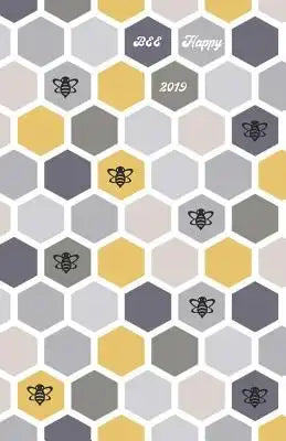 Bee Happy 2019: Monthly and Weekly Diary 2019 (Also Dec 2018) with Yearly Overviews, Monthly Calendars and Weekly 2-Page Horizontal La