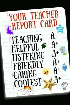 Your Teacher Report Card: Awesome Notebook for Appreciation, Thank You or School Retirement