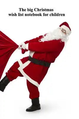 The Big Christmas Wish List Notebook for Children
