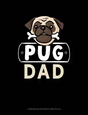 Pug Dad: Composition Notebook: Wide Ruled