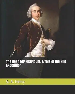 The Dash for Khartoum: A Tale of the Nile Expedition