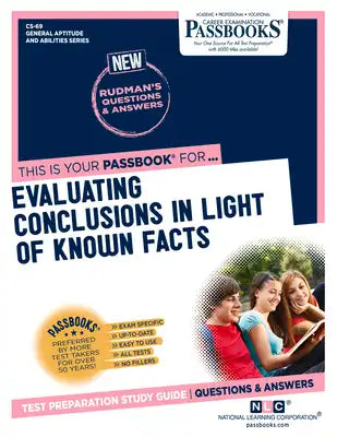 Evaluating Conclusions In Light Of Known Facts (CS-69): Passbooks Study Guide