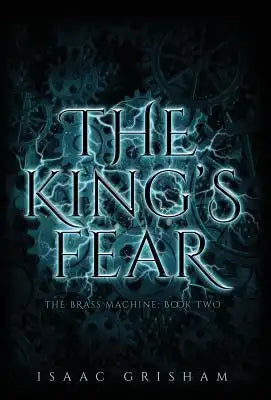 The King's Fear: The Brass Machine: Book Two