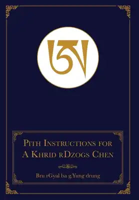 Pith Instructions for A Khrid rDzogs Chen: [of Bon Great Completion Meditation]