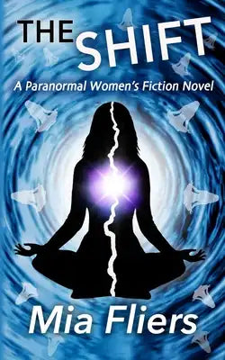 The Shift: A Paranormal Women's Fiction Novel