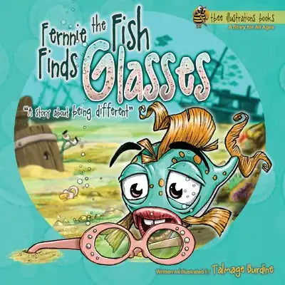 Fernnie the Fish Finds Glasses: A Story About Being Different