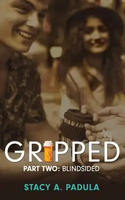 Gripped Part 2: Blindsided