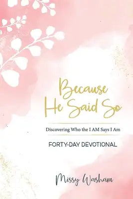 Because He Said So: Discovering Who the I AM Says I Am