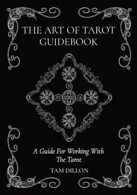 The Art of Tarot Guidebook: A Guide For Working With The Tarot