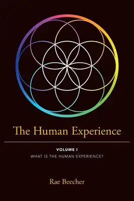 The Human Experience: Volume I What Is the Human Experience?